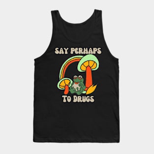 Say Perhaps To Drugs Tank Top